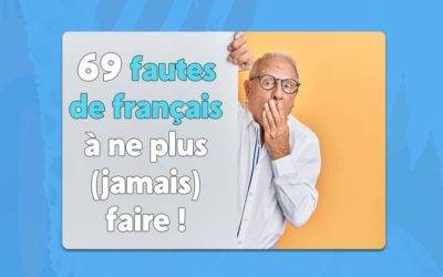 Blog 54 69 fautes de français courantes à ne plus (jamais) faire !