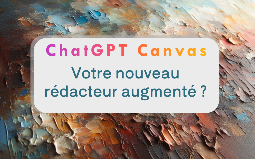 ChatGPT Canvas : quels (réels) avantages pour la rédaction ?