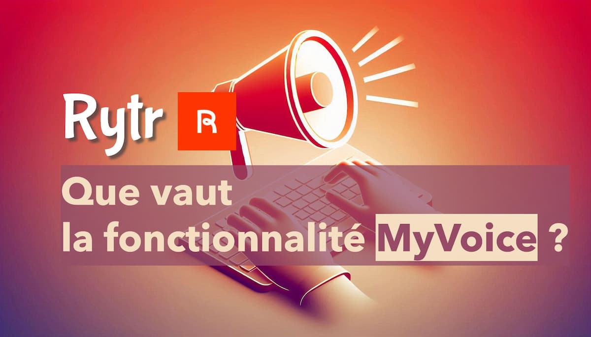 Que vaut la fonctionnalité MyVoice de Rytr ?