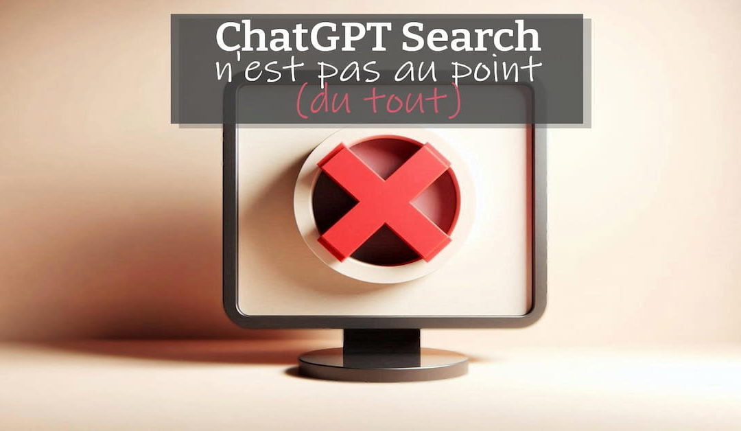 Plus de 75% d&rsquo;erreurs : ChatGPT Search inquiète par son manque de fiabilité