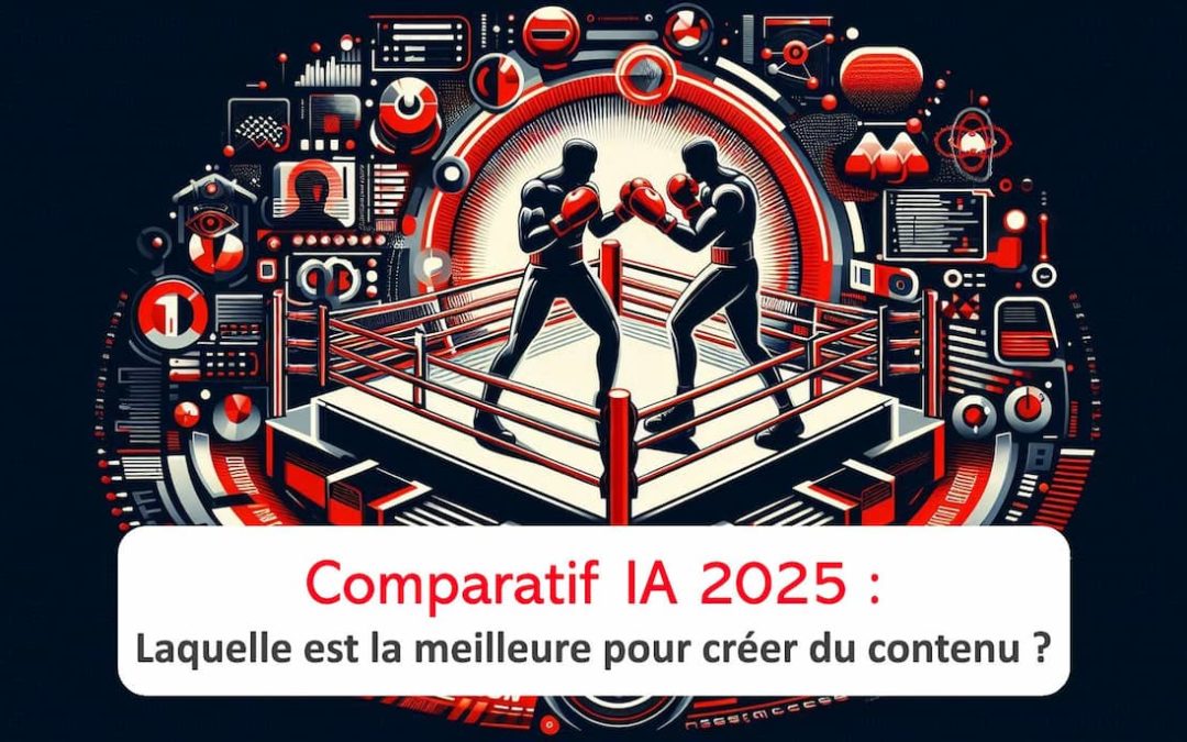 Quelle IA choisir pour créer du contenu en 2025 ? Comparatif complet !