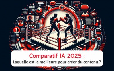 Blog 5 Quelle IA choisir pour créer du contenu en 2025 ? Comparatif complet !